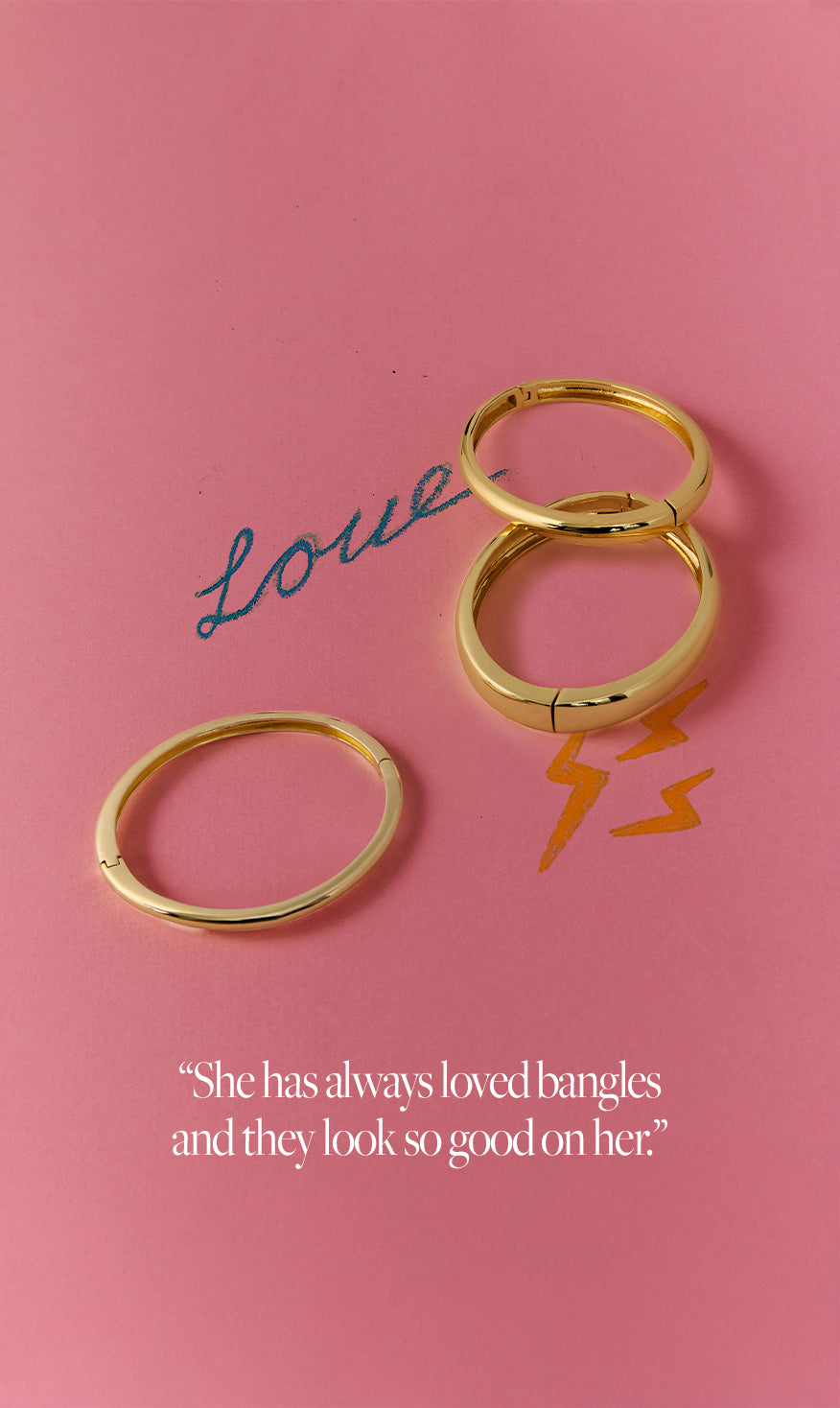 Gold bangles on a pink background with text and decorative elements. 'She has always loved bangles and they look so good on her'. 