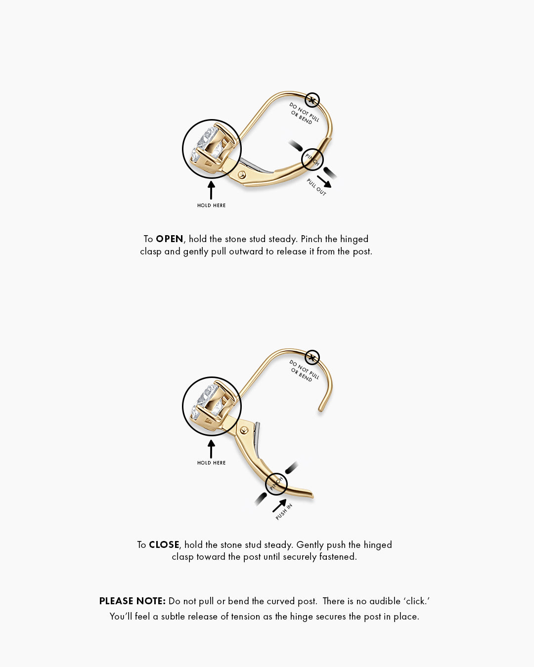 Lab Grown Diamond Mercer Drop Earrings || option::14K Solid Gold, 1ct || Two-step diagram showing how to open and close a gold hinged earring. To open: hold the stone stud steady, pinch the hinged clasp, and gently pull outward to release it from the post. To close: hold the stone stud steady and gently push the hinged clasp toward the post until it's secure. Do not pull or bend the curved post. There is no audible click; you'll feel a subtle release of tension as the hinge secures the post in place